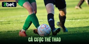 CÁ CƯỢC THỂ THAO ZBET - GIẢI TRÍ ĐA DẠNG, HẤP DẪN TỪNG TRẬN ĐẤU
