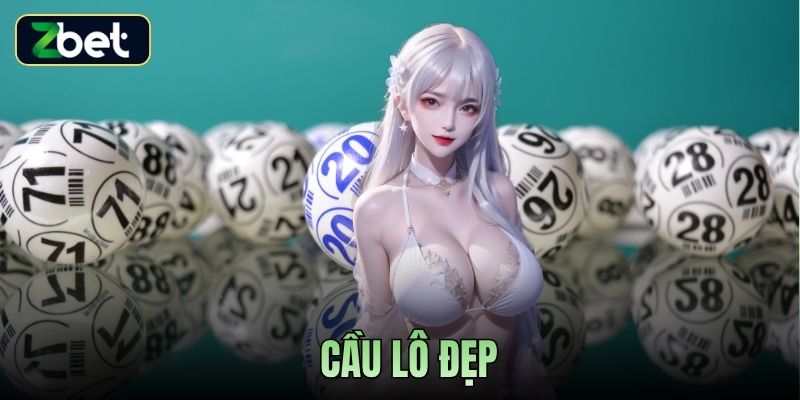 CẦU LÔ ĐẸP ZBET - BÍ QUYẾT NHẬN DIỆN QUY LUẬT & NÂNG CAO TỶ LỆ TRÚNG