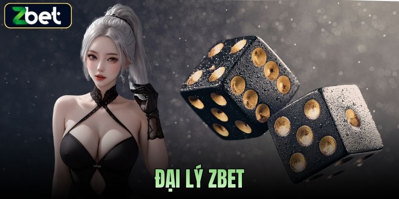 ĐẠI LÝ ZBET - CƠ HỘI KINH DOANH ONLINE SIÊU LỢI NHUẬN CHO ĐỐI TÁC
