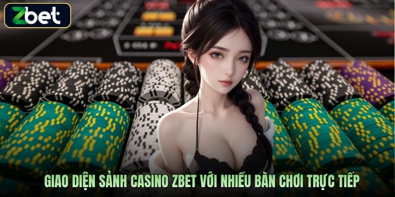 Giao diện sảnh casino Zbet với nhiều bàn chơi trực tiếp