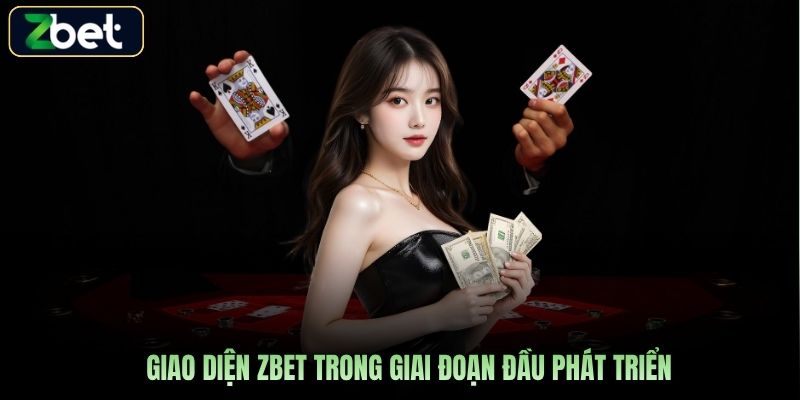 Giao diện Zbet trong giai đoạn đầu phát triển
