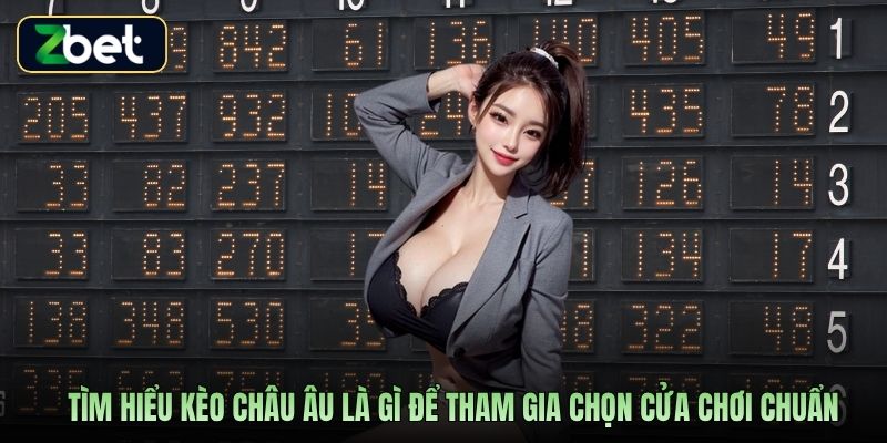 Tìm hiểu kèo châu Âu là gì để tham gia chọn cửa chơi chuẩn