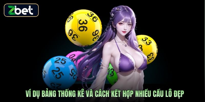 Ví dụ bảng thống kê và cách kết hợp nhiều cầu lô đẹp